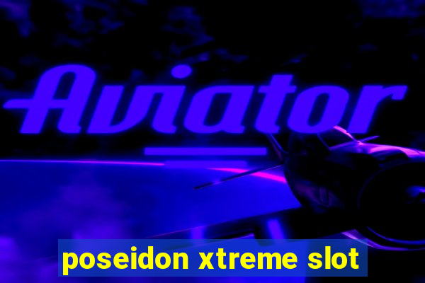 poseidon xtreme slot