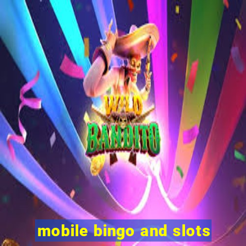 mobile bingo and slots