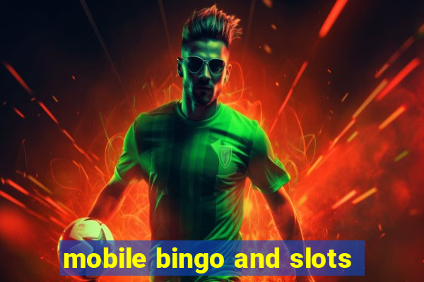 mobile bingo and slots