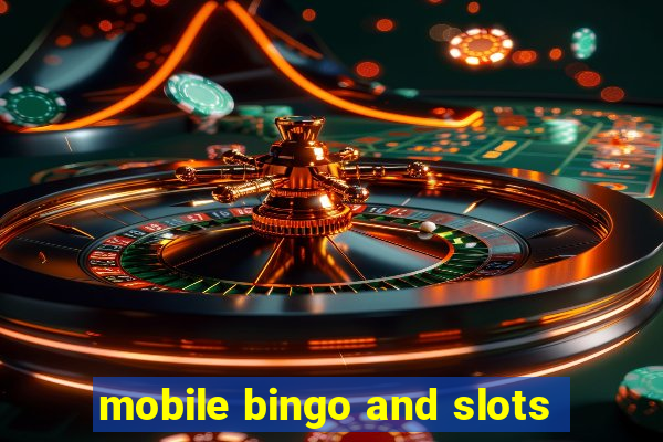 mobile bingo and slots