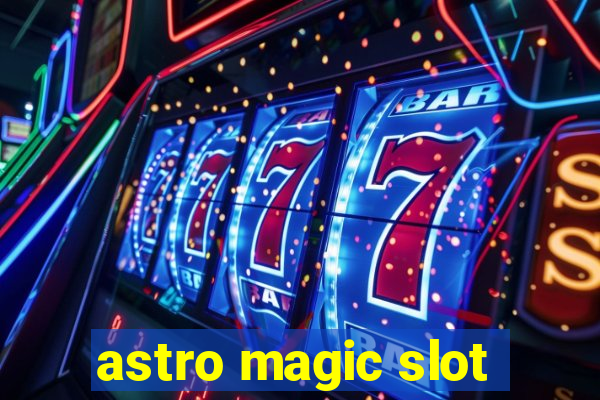 astro magic slot