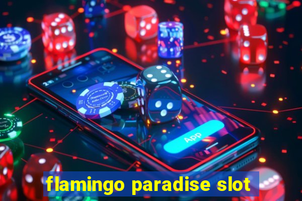 flamingo paradise slot