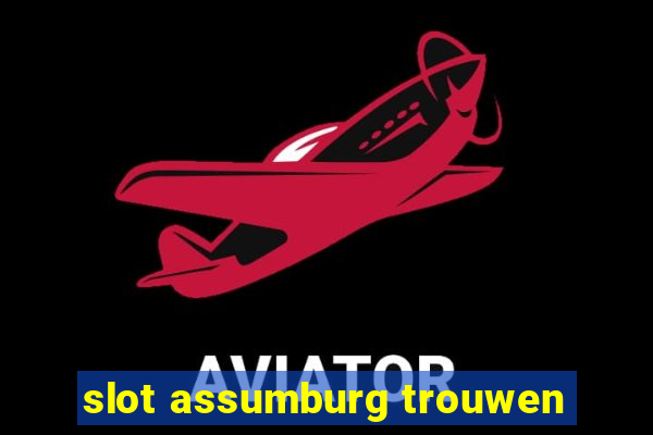 slot assumburg trouwen