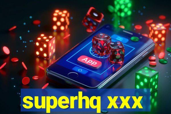 superhq xxx