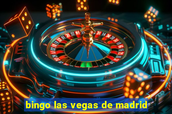 bingo las vegas de madrid