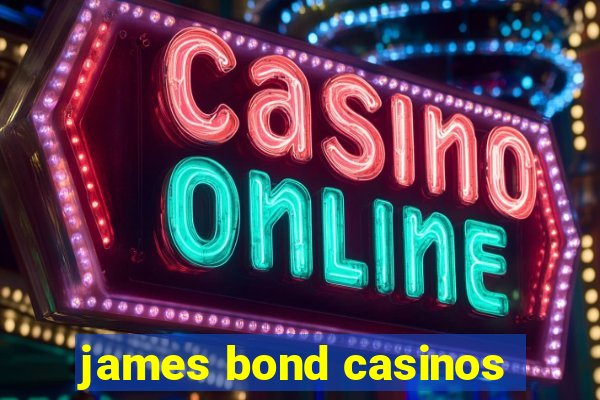 james bond casinos