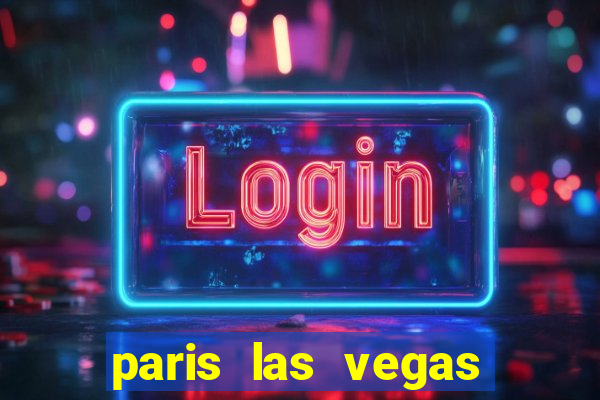 paris las vegas hotel casino