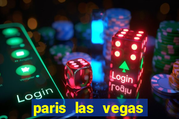 paris las vegas hotel casino