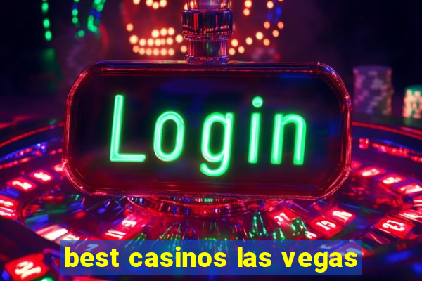 best casinos las vegas