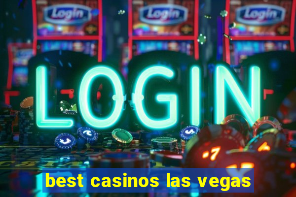 best casinos las vegas