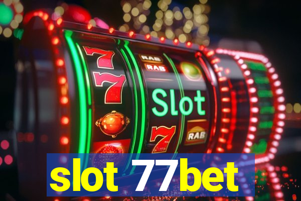 slot 77bet