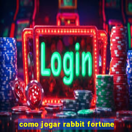 como jogar rabbit fortune