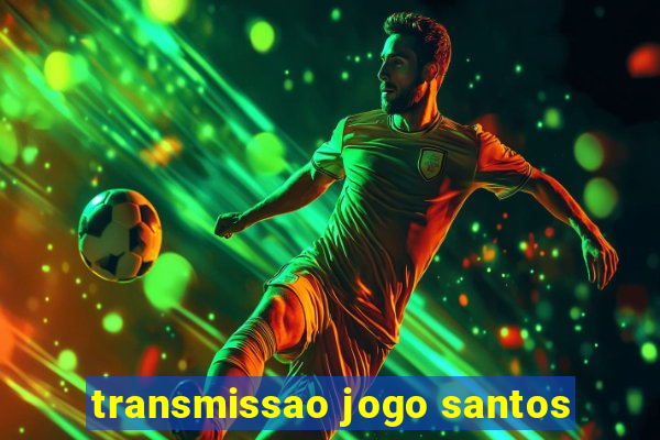 transmissao jogo santos