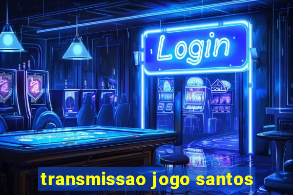 transmissao jogo santos