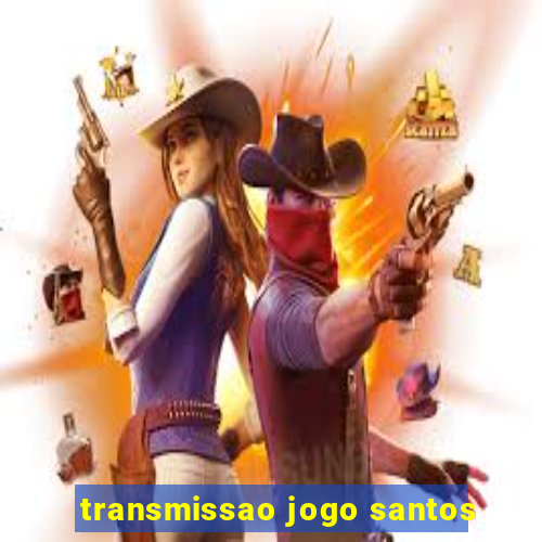 transmissao jogo santos