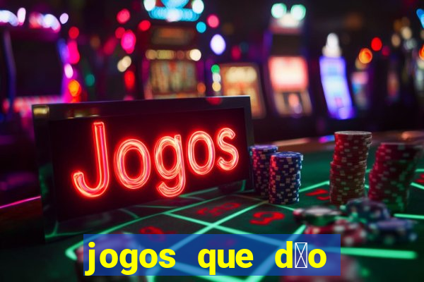 jogos que d茫o dinheiro sem depositar