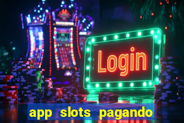 app slots pagando no cadastro