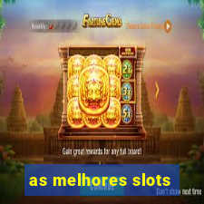 as melhores slots