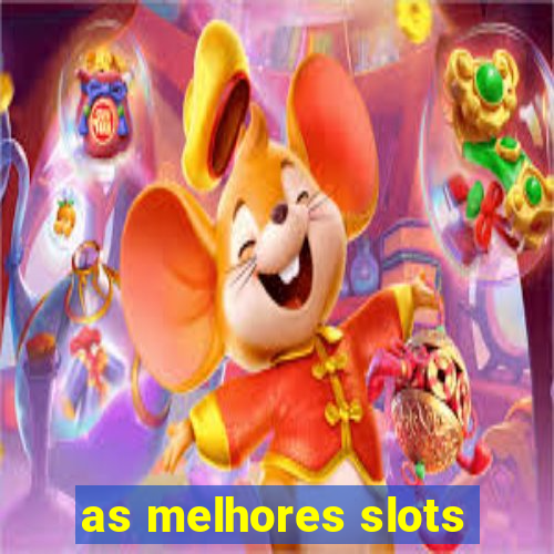 as melhores slots