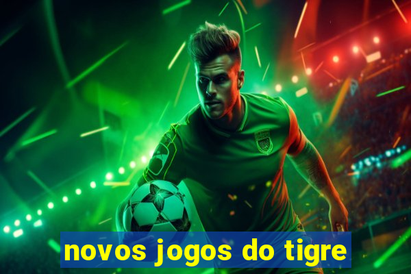 novos jogos do tigre