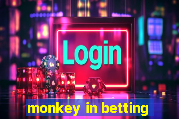 monkey in betting