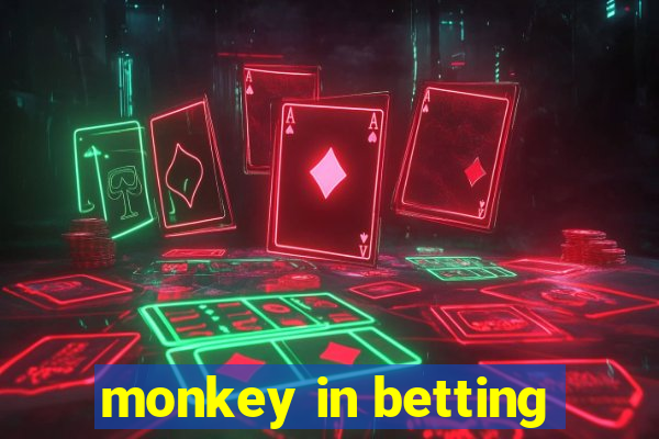 monkey in betting