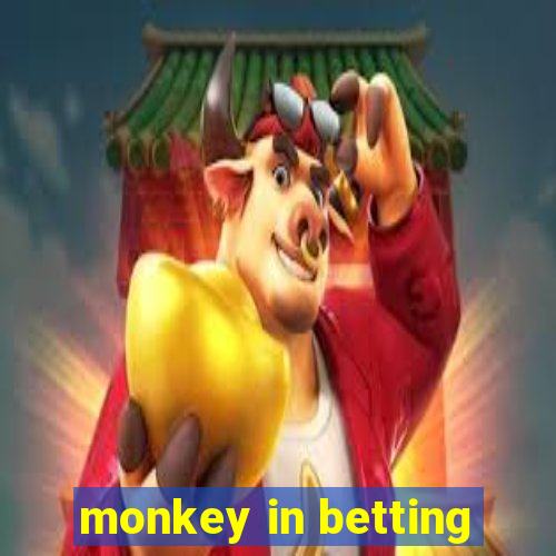 monkey in betting