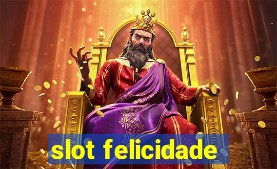 slot felicidade