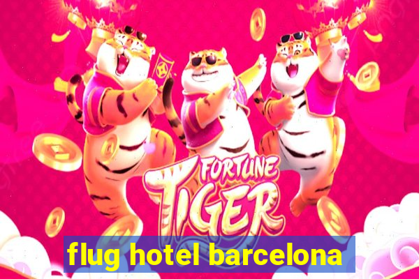 flug hotel barcelona