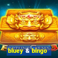 bluey & bingo