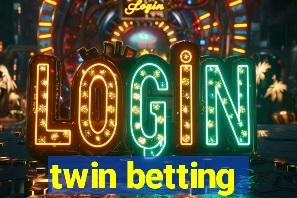 twin betting