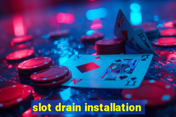 slot drain installation