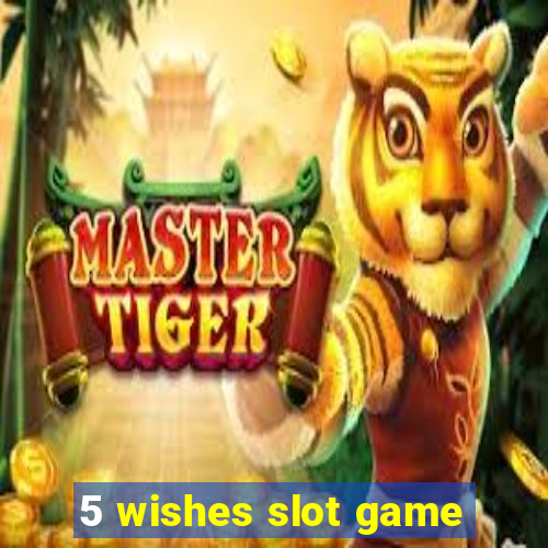 5 wishes slot game