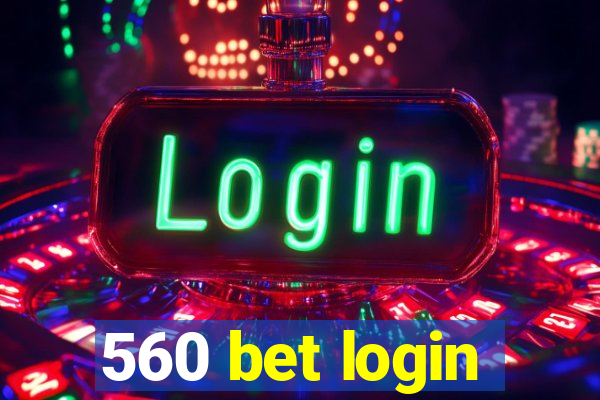 560 bet login