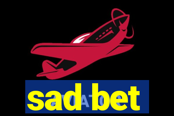 sad bet