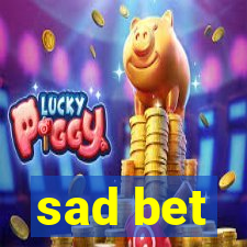 sad bet