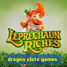 dragon slots games