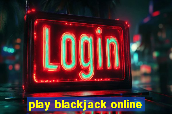 play blackjack online