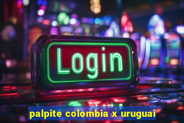 palpite colombia x uruguai