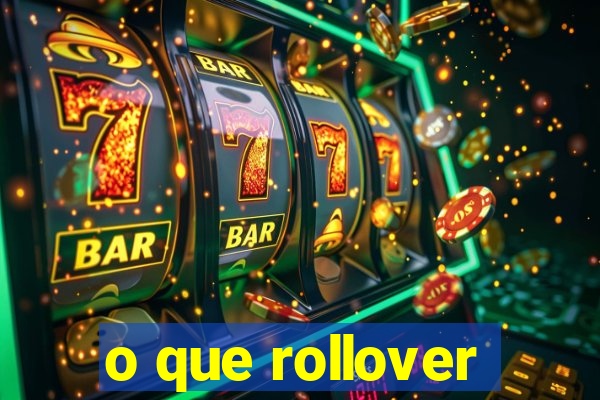 o que rollover