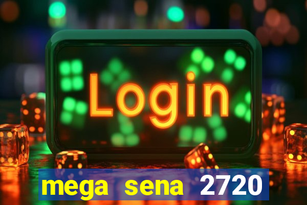 mega sena 2720 giga sena