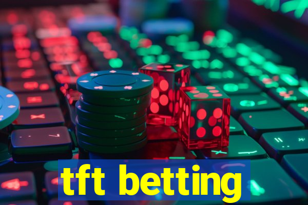 tft betting