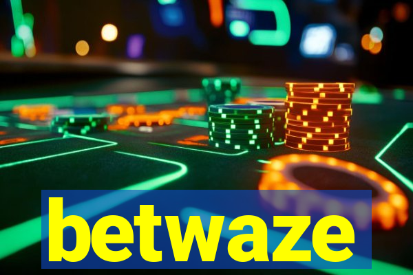 betwaze