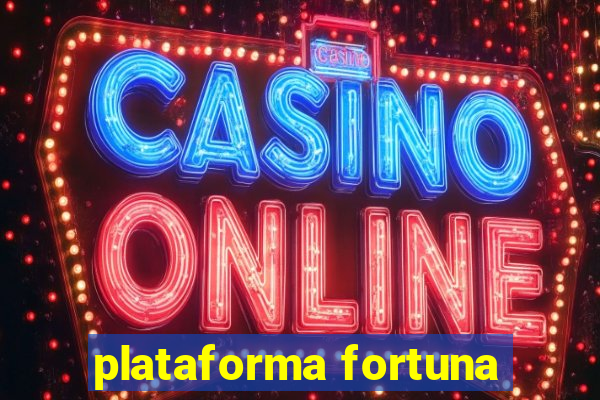 plataforma fortuna