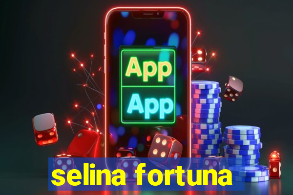 selina fortuna