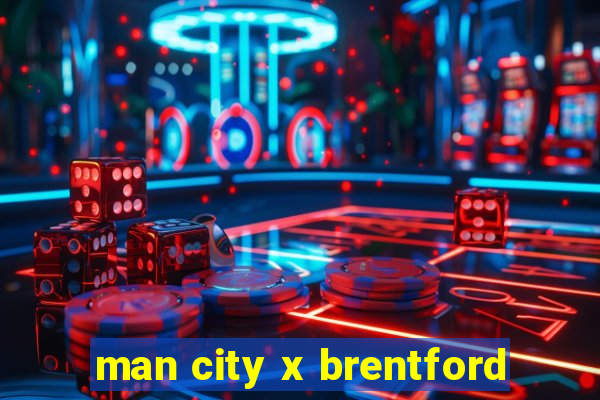 man city x brentford