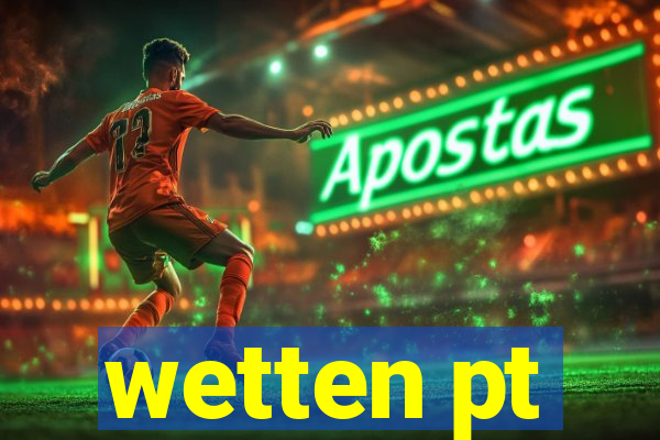 wetten pt