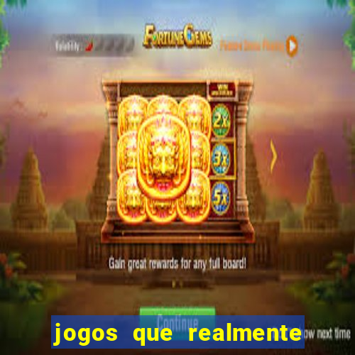 jogos que realmente paga dinheiro de verdade