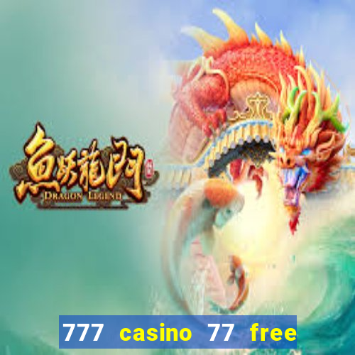 777 casino 77 free spins no deposit