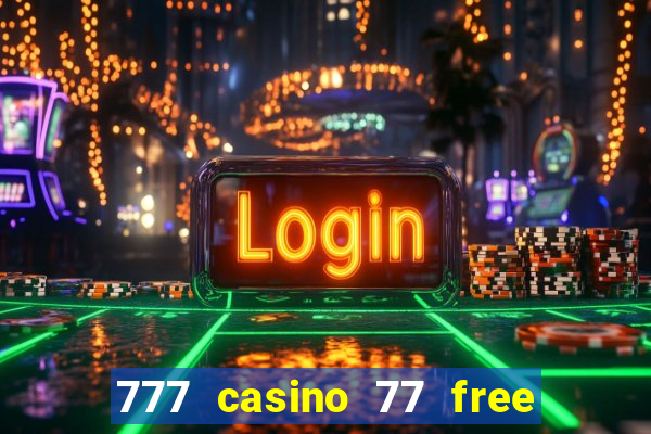 777 casino 77 free spins no deposit